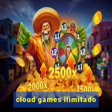 cloud games ilimitado